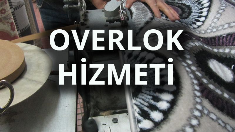 Güven Halı Yıkama Ankara - Overlok Hizmeti